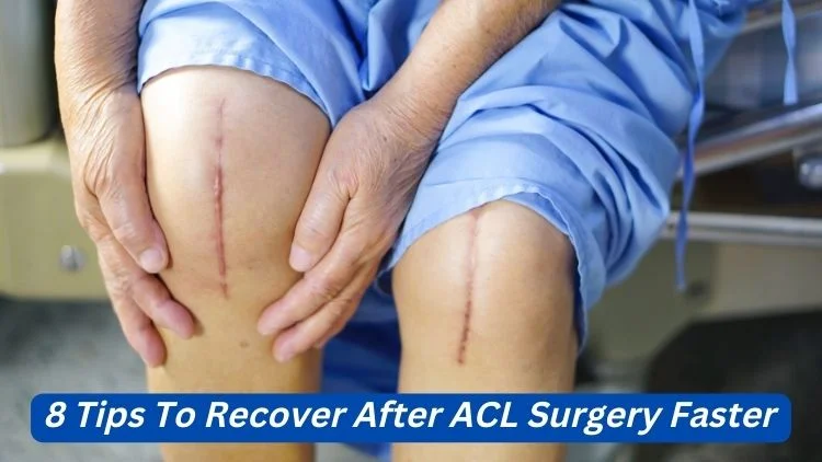 8 Tips to Recover After ACL Surgery Faster